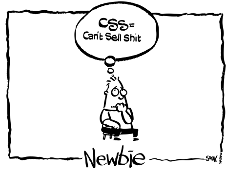 CSS stands for so much more than Cascading Style Sheets, eh? If you can't sell, it's because you're approaching the entire sales process the wrong way. You don't need to persuade. You don't need to make a big pitch. You need to understand how the customer buys. And that's how you sell more. By not selling at all. Is that ironical, or what?