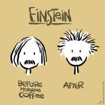 Einstein: Before And After Coffee