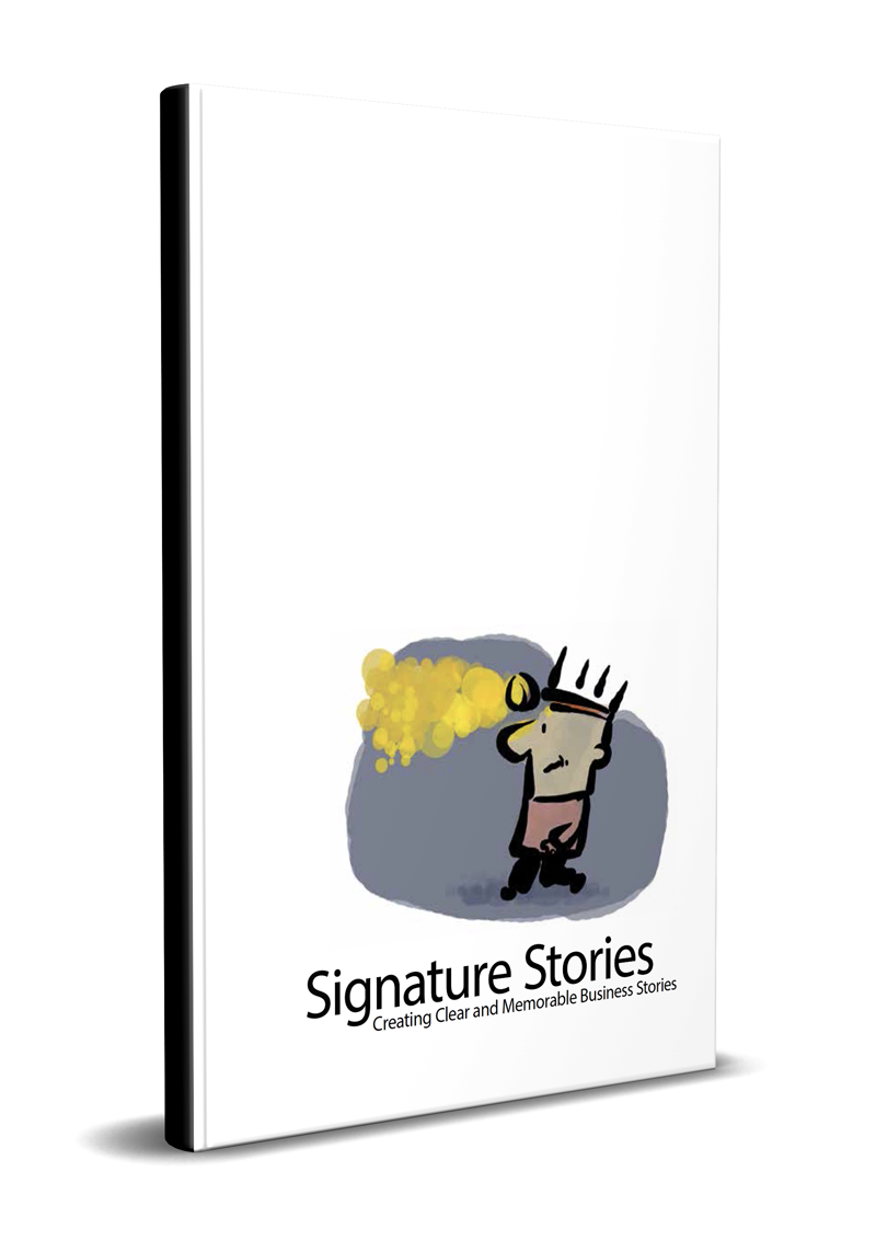 Signature Stories—How to Create Clear and Memorable Business Stories