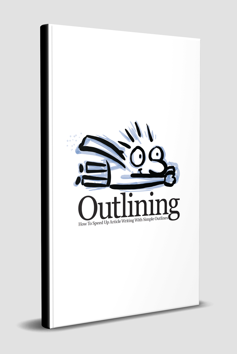 Outlining: How To Speed Up Article Writing With Simple Outlines